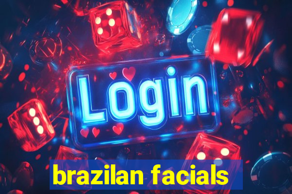 brazilan facials